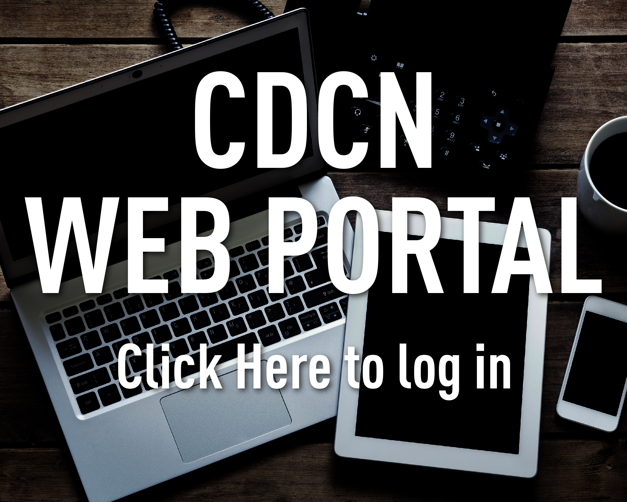 CDCN Web Portal. Click Here to log in.